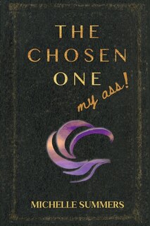 Front cover_The Chosen One, My Ass!
