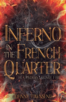 Inferno in the French Quarter: The UpStairs Lounge Fire