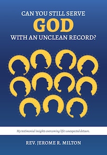 Front cover_Can You Still Serve God With An Unclean Record?