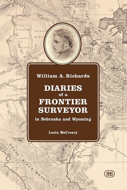 Front cover_William A. Richards Diaries of a Frontier Surveyor