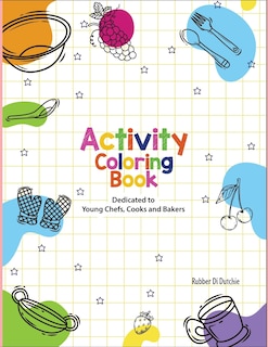 Front cover_Activity Coloring Book Dedicated to Young Chefs, Cooks and Bakers