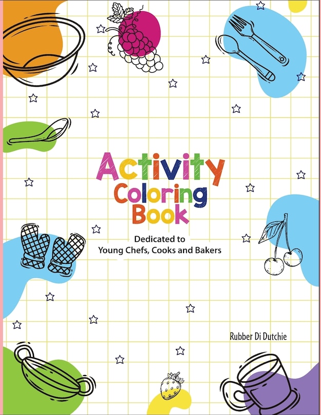 Front cover_Activity Coloring Book Dedicated to Young Chefs, Cooks and Bakers