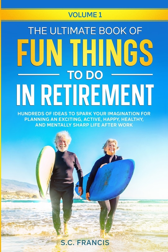 Couverture_The Ultimate Book of Fun Things to Do in Retirement Volume 1