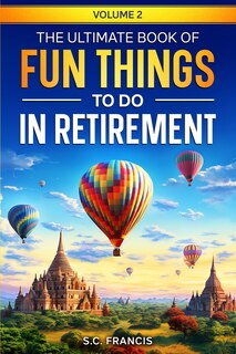 Couverture_The Ultimate Book of Fun Things to Do in Retirement Volume 2