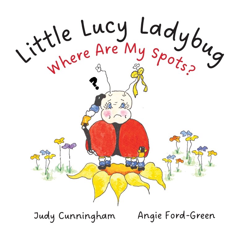 Front cover_Little Lucy Ladybug Where Are My Spots?