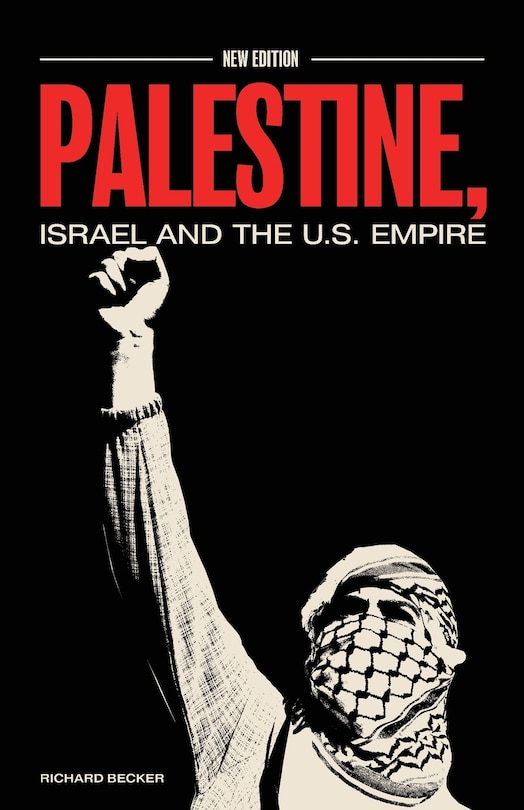 Front cover_Palestine, Israel, and the US Empire