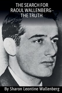 Front cover_The Search For Raoul Wallenberg - The Truth