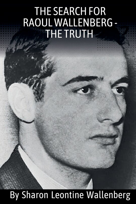 Front cover_The Search For Raoul Wallenberg - The Truth
