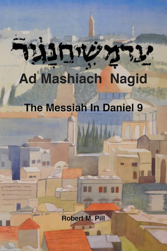 Couverture_Ad Mashiach Nagid The Messiah In Daniel 9