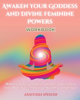 Front cover_Awaken Your Goddess and Divine Feminine Powers Workbook