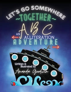 Couverture_LET'S GO SOMEWHERE TOGETHER An ABC Alliteration Adventure
