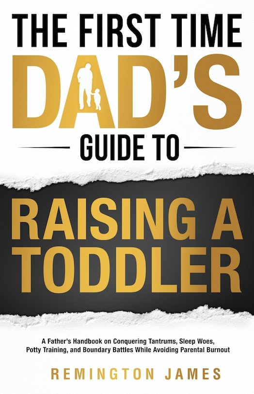 Front cover_The First Time Dad's Guide to Raising a TODDLER