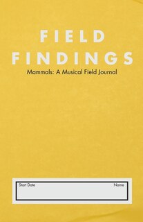 Front cover_Mammals: A Musical Field Journal