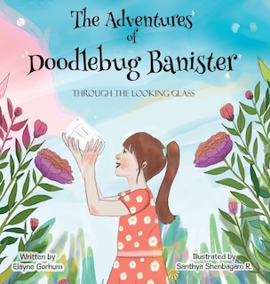 Front cover_The Adventures of Doodlebug Banister - through the looking glass