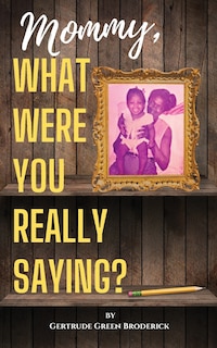 Couverture_Mommy, What Were You Really Saying?