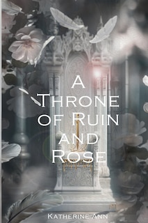 Front cover_A Throne of Ruin and Rose