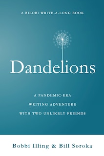 Dandelions: A Pandemic-Era Writing Adventure With Two Unlikely Friends