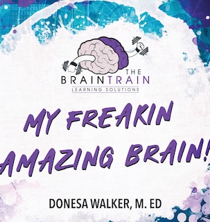 Front cover_My Freakin Amazing Brain!