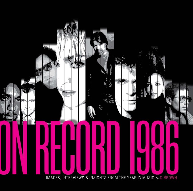 Couverture_On Record – Vol. 8: 1986: Images, Interviews & Insights From the Year in Music