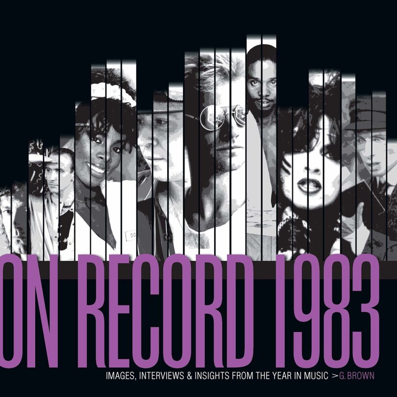 Front cover_On Record: Vol. 10 – 1983: Images, Interviews & Insights From the Year in Music