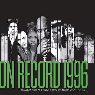 Front cover_On Record: Vol. 12 – 1996: Images, Interviews & Insights From the Year in Music