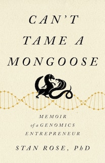 Can't Tame a Mongoose: Memoir of a Genomics Entrepreneur