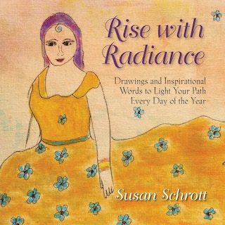 Rise with Radiance: Drawings and Inspirational Words to Light Your Path Every Day of the Year