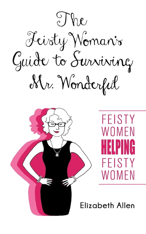 Front cover_The Feisty Woman's Guide to Surviving Mr. Wonderful