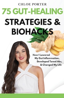 Front cover_75 Gut-Healing Strategies & Biohacks