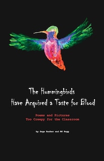 Front cover_The Hummingbirds Have Acquired a Taste for Blood