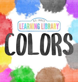 Couverture_A.C. Larc's Learning Library Colors