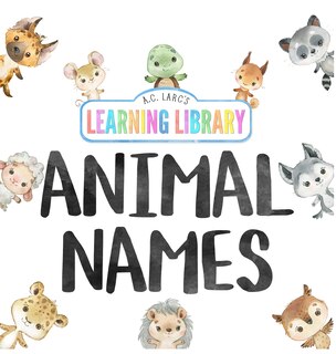 Front cover_A.C. Larc's Learning Library Animal Names