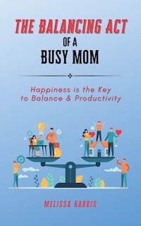 Couverture_The Balancing Act of A Busy Mom