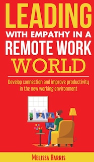 Couverture_Leading With Empathy in a Remote Work World