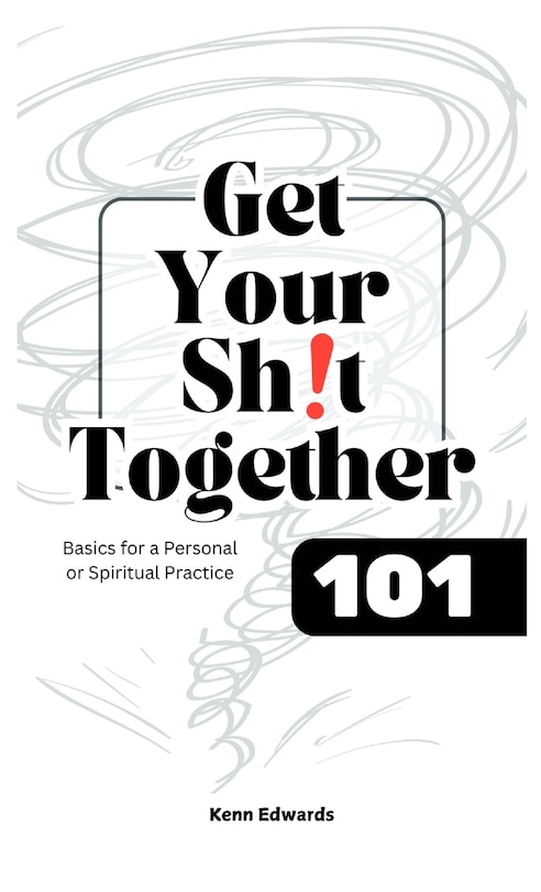 Front cover_Get Your Sh!t Together 101