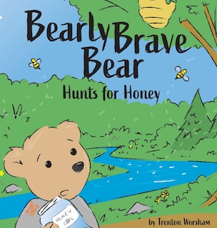 Front cover_Barely Brave Bear Hunts for Honey
