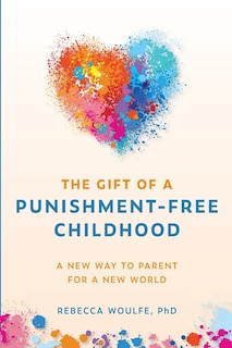 Front cover_The Gift of a Punishment-Free Childhood