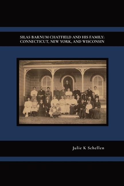 Front cover_Silas Barnum Chatfield and His Family