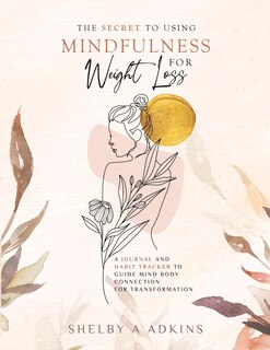 Front cover_The Secret to Using Mindfulness for Weight Loss