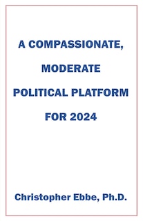 Couverture_A Compassionate, Moderate Political Platform for 2024