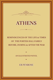 Front cover_Athens - Reminiscences of the Life & Times of the Porter Hall Family Before, During & After the War