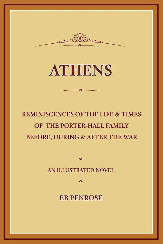 Front cover_Athens - Reminiscences of the Life & Times of the Porter Hall Family Before, During & After the War