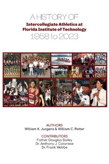 Front cover_A History of Intercollegiate Athletics at Florida Institute of Technology from 1958 to 2023