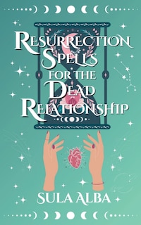 Front cover_Resurrection Spells for the Dead Relationship
