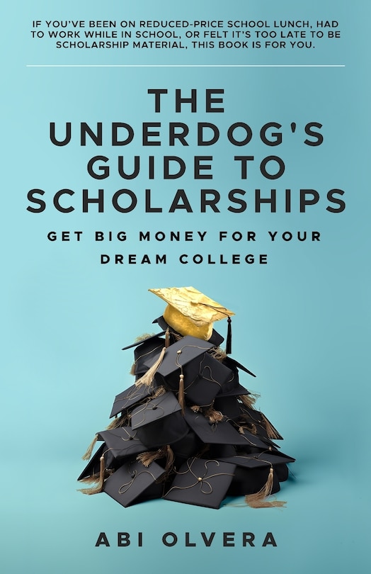 Front cover_The Underdog's Guide to Scholarships