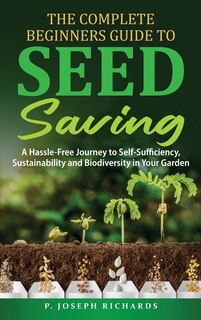 Front cover_The Complete Beginners Guide to Seed Saving