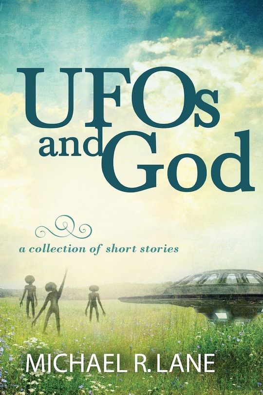Front cover_UFOs and God (a collection of short stories)