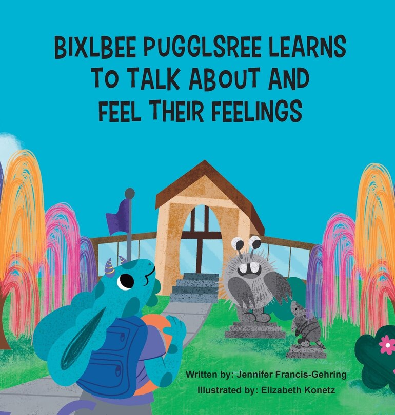 Couverture_Bixlbee Pugglsree Learns To Talk About and Feel Their Feelings