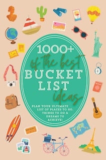 Front cover_1000+ of the Best Bucket List Ideas