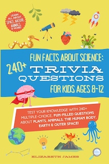 Couverture_Fun Facts about Science - 240+ Trivia Questions for Kids 8-12